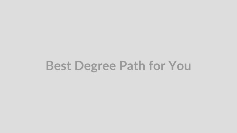 Choose the Best Degree Path for You